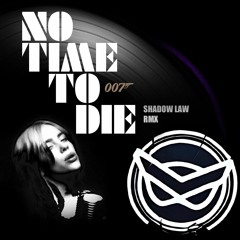 Billie Eilish - No Time To Die (Shadow Law Remix) ** Free Download - See Description **