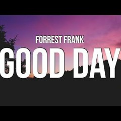 Forrest Frank - Good Day (A Tony Phoenix ReWork)