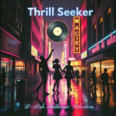 Thrill Seeker - Anthemic Selection