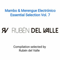 Rubén del Valle - Mambo & Merengue Essential Selection Vol. 7