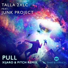 Talla2XLC feat. Junk Project - Pull 2021 (XiJaro & Pitch Remix)