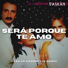 Ricchi E Poveri - Será Porque Te Amo (Vaskan Hardstyle Remix)
