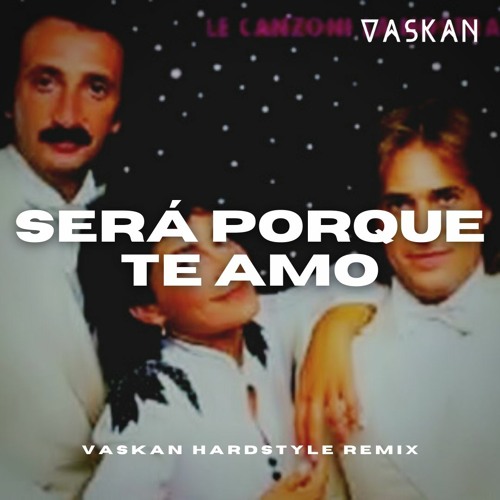 Ricchi E Poveri Sera Porque Te Amo Stream Ricchi E Poveri - Será Porque Te Amo (Vaskan Hardstyle Remix) by