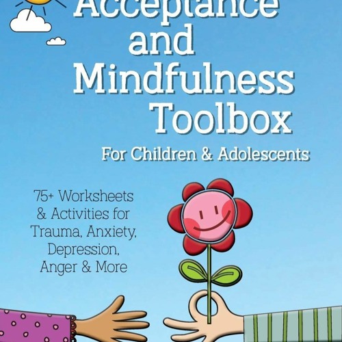 [PDF] Acceptance and Mindfulness Toolbox for Children and Adolescents: 75+