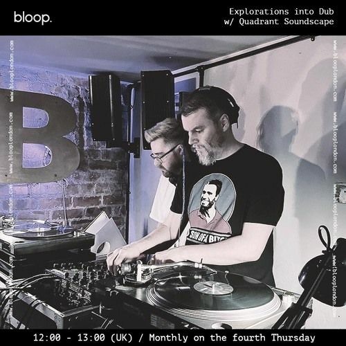 Explorations into Dub w/ Quadrant Soundscape - 27.07.23