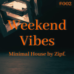 Weekend Vibes - #002 - Minimal House