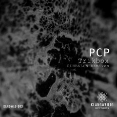 PCP - Trikbox (RLHBSLCN Remix 2)