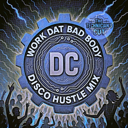 WoRk DaT Bad bOdY DisCo HusTLE miX (The Technician's Cut)