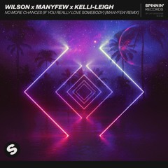 Wilson x ManyFew x Kelli-Leigh - No More Chances (If You Really Love Somebody) [ManyFew Remix]
