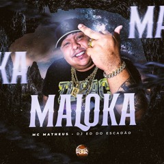 Maloka - Mc Matheus (Prod. DJ ED Do Escadão)