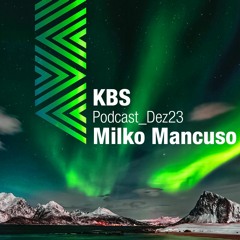 [Milko Mancuso] @ [KBS Podcast 019] [231215]