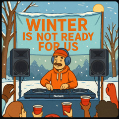 WINTER IS NOT READY FOR US | VOLUME #1