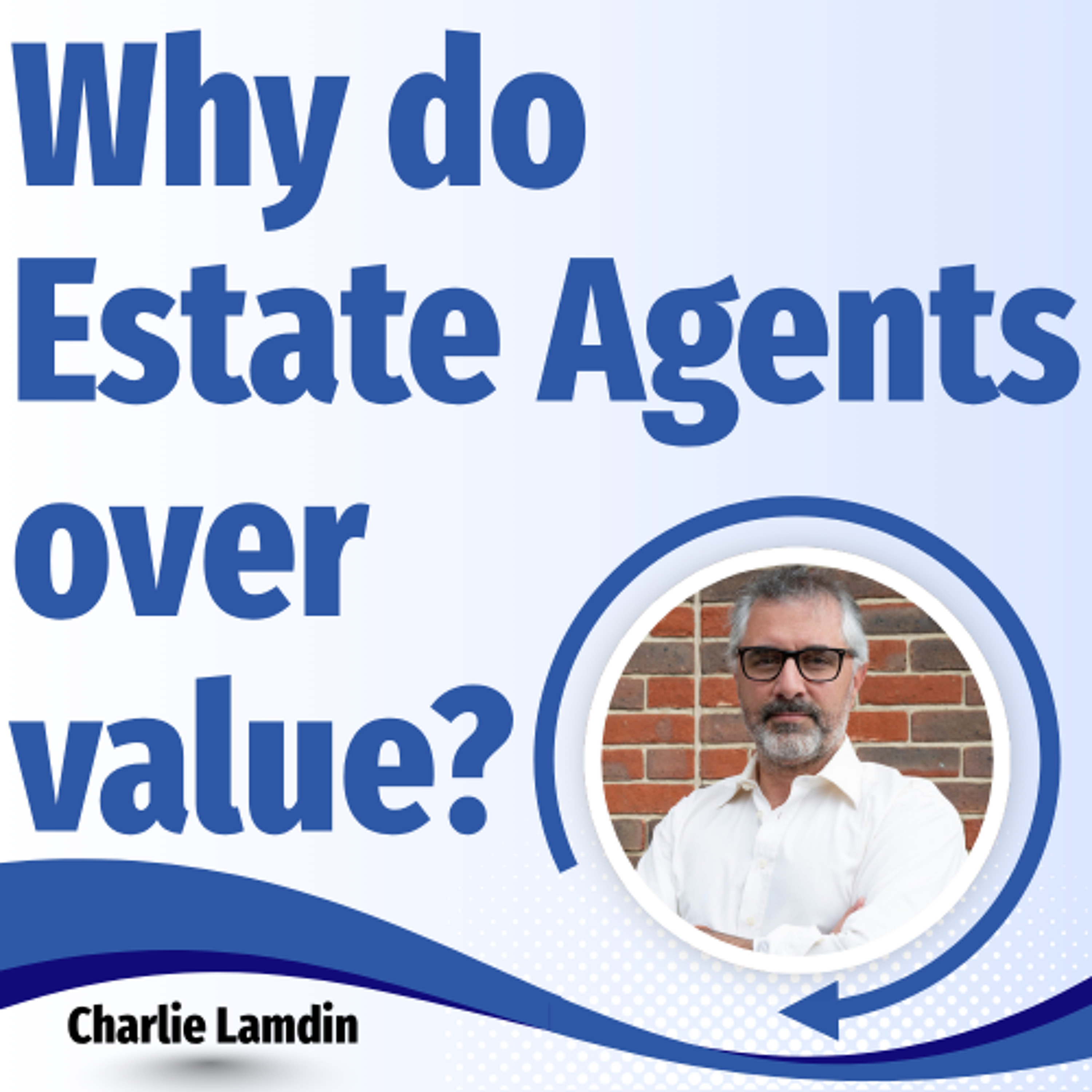 Why do Estate Agents over value? - Ep. 2581 episode artwork