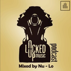 The Locked Up Music Podcast 8 - Mixed By Nu - Lo