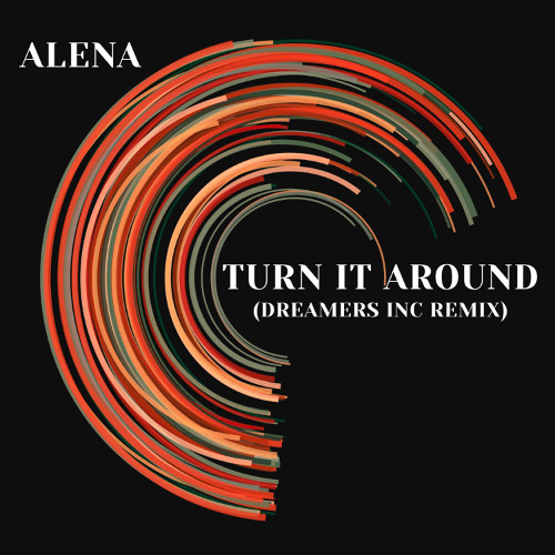Alena - Turn it Around (Dreamers Inc Remix) [Free Download]