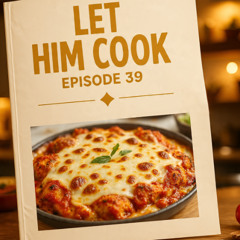 LET HIM COOK 39