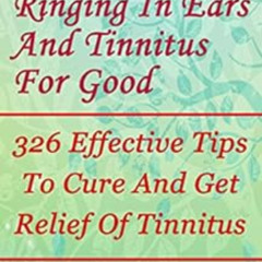 [READ] PDF 📬 How To Stop Ringing In Ears And Tinnitus For Good: 326 Effective Tips T