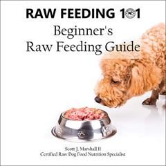 [READ] EPUB 📔 Raw Feeding 101: Beginner's Raw Feeding Guide by  Scott Jay Marshall I