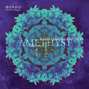 Kamilo Sanclemente - Amethyst Remixes