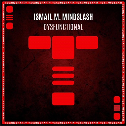 ISMAIL.M, Mindslash - Dysfunctional (Original Mix) [Technography]