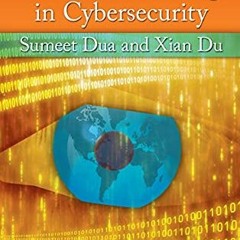 ACCESS PDF 📝 Data Mining and Machine Learning in Cybersecurity by  Sumeet Dua &  Xia
