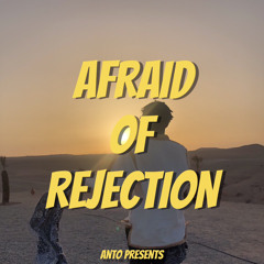 Afraid Of Rejection