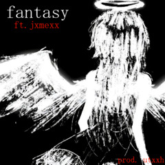 fantasy (ft. jxmexx) (prod. utxxh)