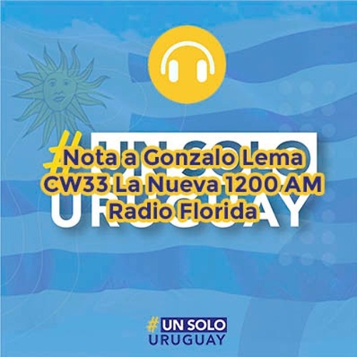 Stream episode Nota A Gonzalo Lema - CW33 La Nueva 1200 AM- Radio Florida  by Un Solo Uruguay podcast | Listen online for free on SoundCloud
