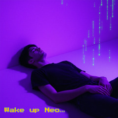 Wake Up Neo