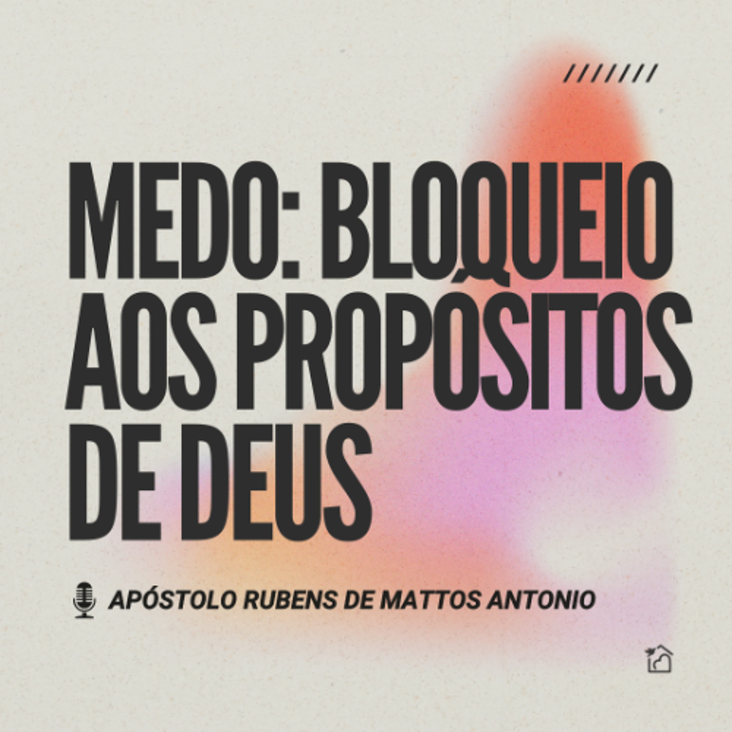 Medo: Bloqueio Aos Propósitos de Deus - Apóstolo Rubens de Mattos Antonio 17/04/2025 episode artwork
