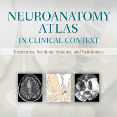 Read Neuroanatomy Atlas in Clinical Context: Structures, Sections, Systems,