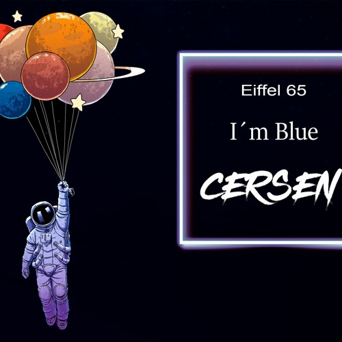 Stream [130] Eiffel 65-Im Blue [CERSEN] Original Sax Remix by AllpaMURU ...