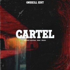 CARTEL - ONEKILL EDIT
