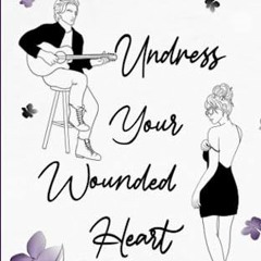 )( Undress Your Wounded Heart )Ebook(