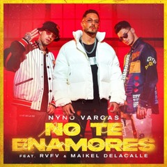 Nyno Vargas - No Te Enamores Feat. RVFV & Maikel Delacalle (Javi Palencia Dj Edit 2021)