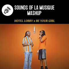 Quavo & Takeoff - Hotel lobby x Be Your Girl - SOUNDS OF LA MUSIQUE MASHUP