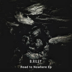 RK District RKD009 PREMIERE: B.Riley - Road to Nowhere Ep