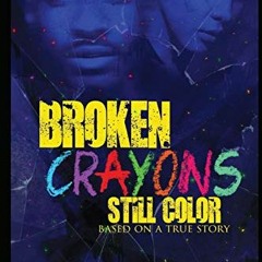 Get [KINDLE PDF EBOOK EPUB] Broken Crayons Still Color: Based on a True Story by  David Weaver 📌