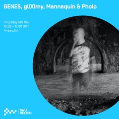 GENES, gl00my, Mannequin & Pholo - 5th NOV 2020