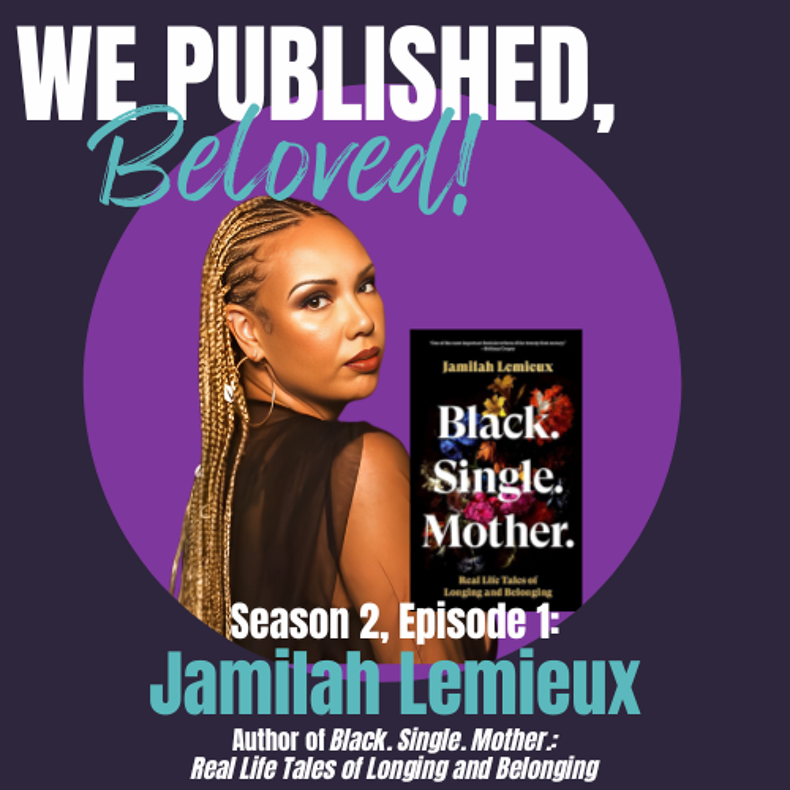 S2E1- Jamilah Lemieux | We Published, Beloved! Podcast