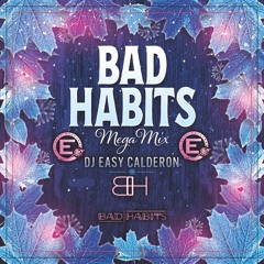 3hrs 2024 BAD HABITS MEGAMIX #1 - DJ Easy Calderon