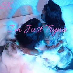 SK - I'm Just Tryna