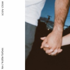 Scary Close (Lex, Kaitie Forbes)