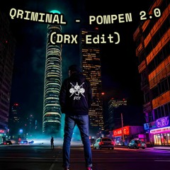 QRIMINAL - POMPEN 2.0 (DRX Edit) (FREE DL)