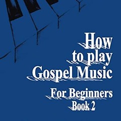 [View] KINDLE PDF EBOOK EPUB How to Play Gospel Music for Beginners Book 2 by  Robert L. L. Jefferso