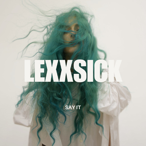 Lexxsick - say it (FREE DOWNLOAD)