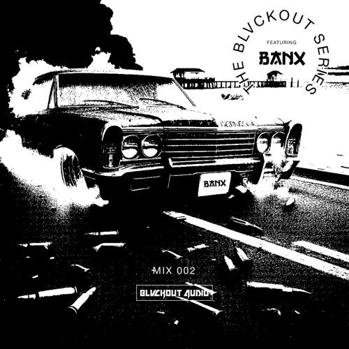 BLVCKOUT SERIES: BANX: MIX 002