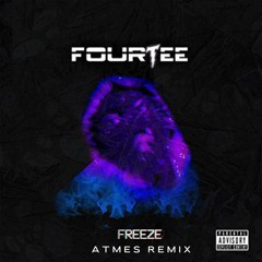 Fourtee - Freeze (ATMES Remix)
