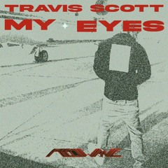 TRAVIS SCOTT - MY EYES (REDWAVE. FLIP)