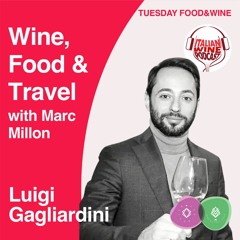 Ep. 917 Luigi Gagliardini | Wine, Food & Travel With Marc Millon (5StarWines Series)